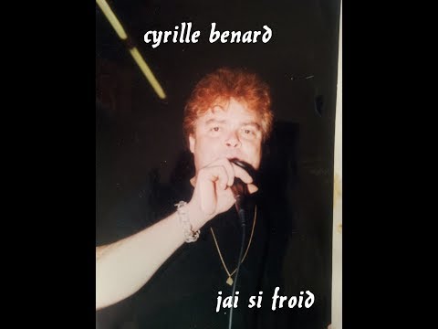 j ai si froid....cyrille benard