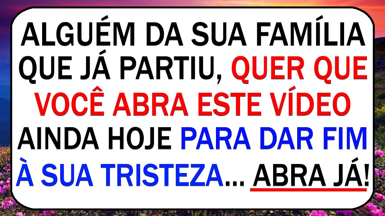 ☦️ ALGUÉM QUE TE AMA E QUE PARTIU, PEDE PARA QUE VOCÊ ESCUTE ISSO COM URGÊNCIA