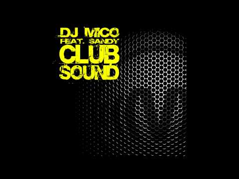 DJ MICO feat. SANDY - Club Sound (Radio Edit)