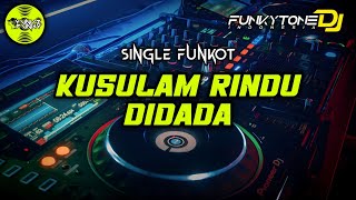 Download lagu Funkot - KUSULAM RINDU DIDADA #Funkytonestyle mp3 Download lagu Funkot - KUSULAM RINDU DIDADA #Funkytonestyle mp3