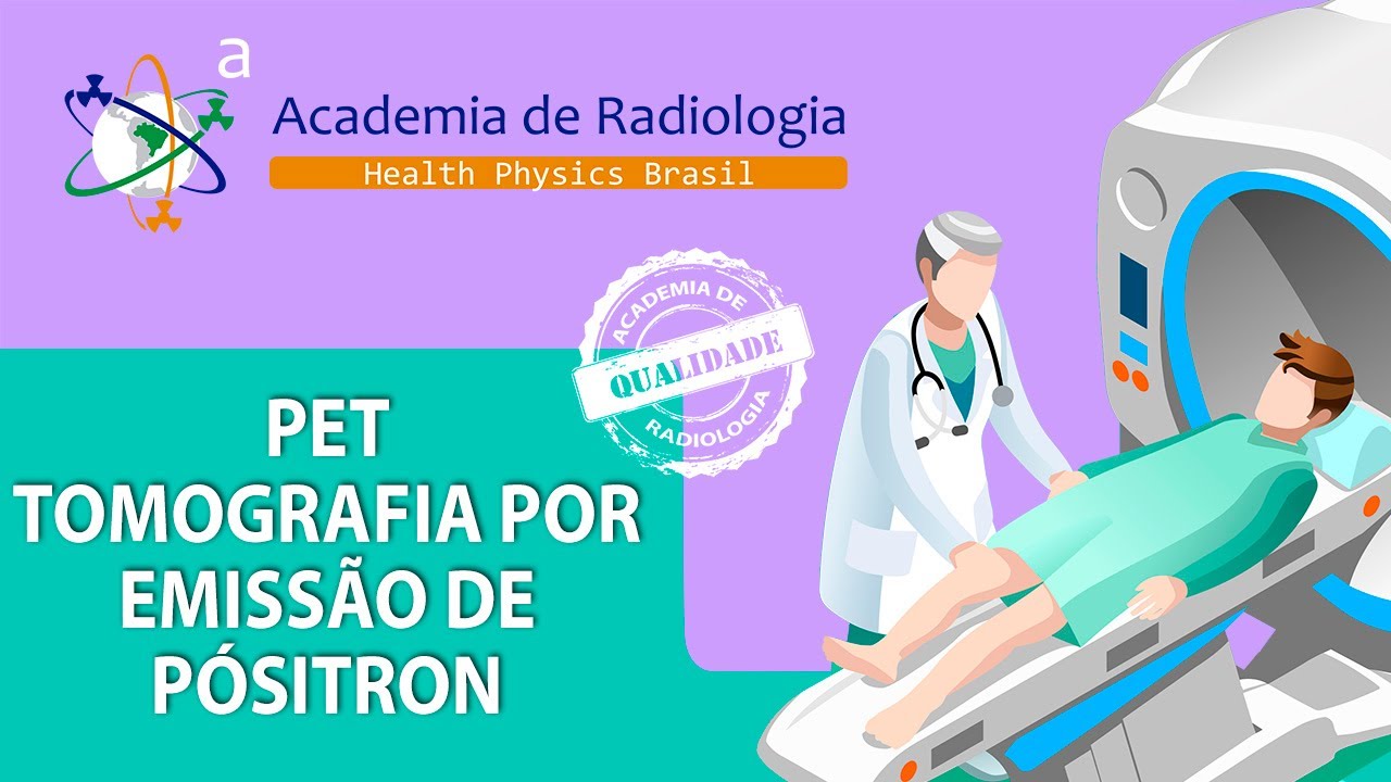 PET TOMOGRAFIA POR EMISSÃO DE PÓSITRON POR ACADEMIA DE RADIOLOGIA