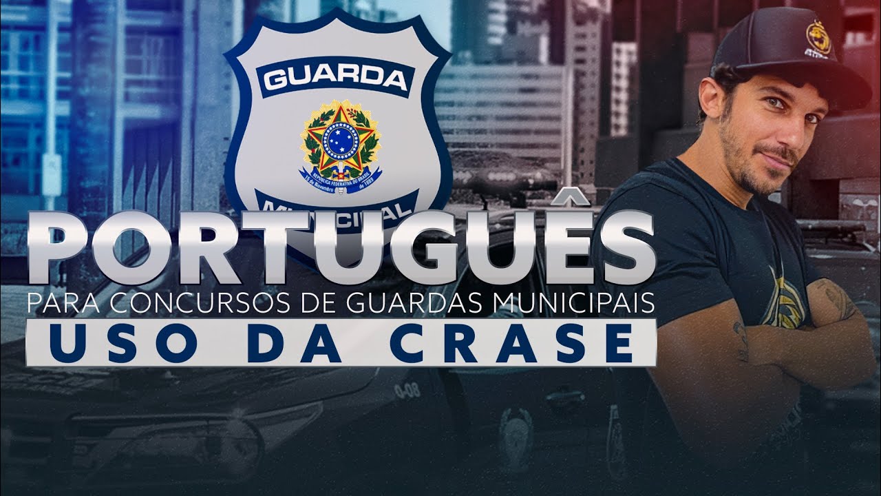 PORTUGUÊS PARA CONCURSOS DE GUARDAS MUNICIPAIS - USO DA CRASE