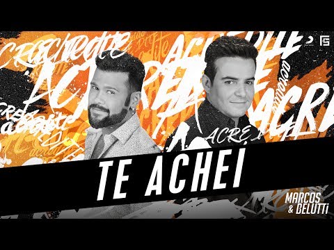 Marcos e Belutti - Te Achei | #Acredite