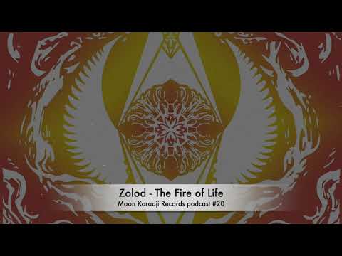 Moon Koradji Records podcast #20 presents "Zolod - The Fire of Life"