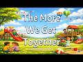 The More We Get Together Kids Sing Along Song For Friendship And Classroom Fun