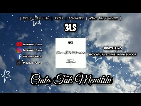 3LS - CINTA TAK MEMILIKI FT BOYYAURI & AMBI NAPI BOCOR ( Audio )