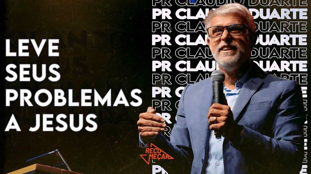 LEVE SEUS PROBLEMAS A JESUS | Pr. Claudio Duarte