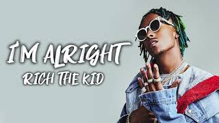 Rich The Kid - I'm Alright (Lyrics)