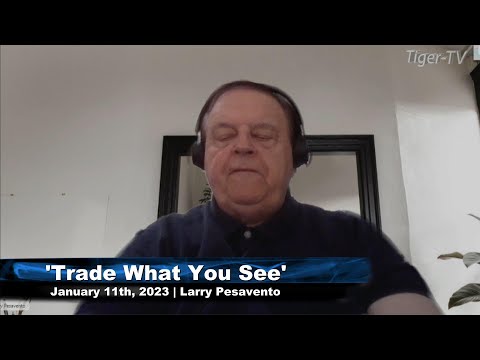 January 11th, Trade What You See with Larry Pesavento  on TFNN - 2023