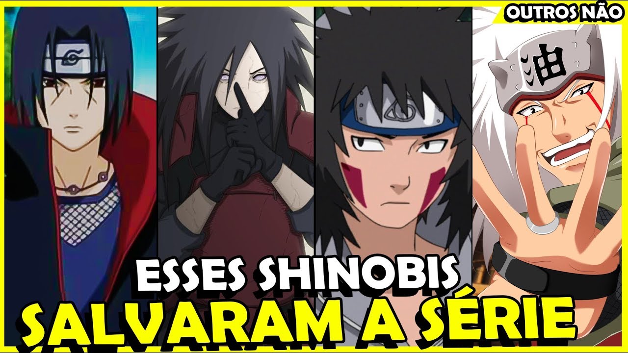 10 SHINOBIS QUE SALVARAM A SÉRIE NARUTO (E 10 QUE ARRUINARAM)