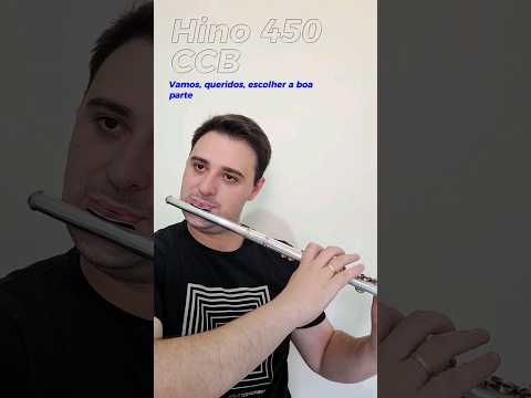 Hino 450 CCB | Vamos, queridos, escolher a boa parte ( Flauta transversal ) #youtubeshorts#evangelho