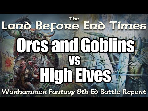 Orcs and Goblins vs High Elves Warhammer Fantasy Land Before End Times Battle Report Ep 23