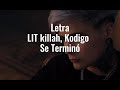 LIT Killah Ft Kodigo Se Terminó Letra