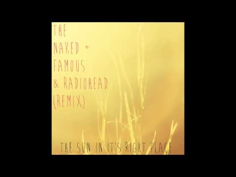 The Sun in it's Right Place - The Naked and Famous & Radiohead (Remix)