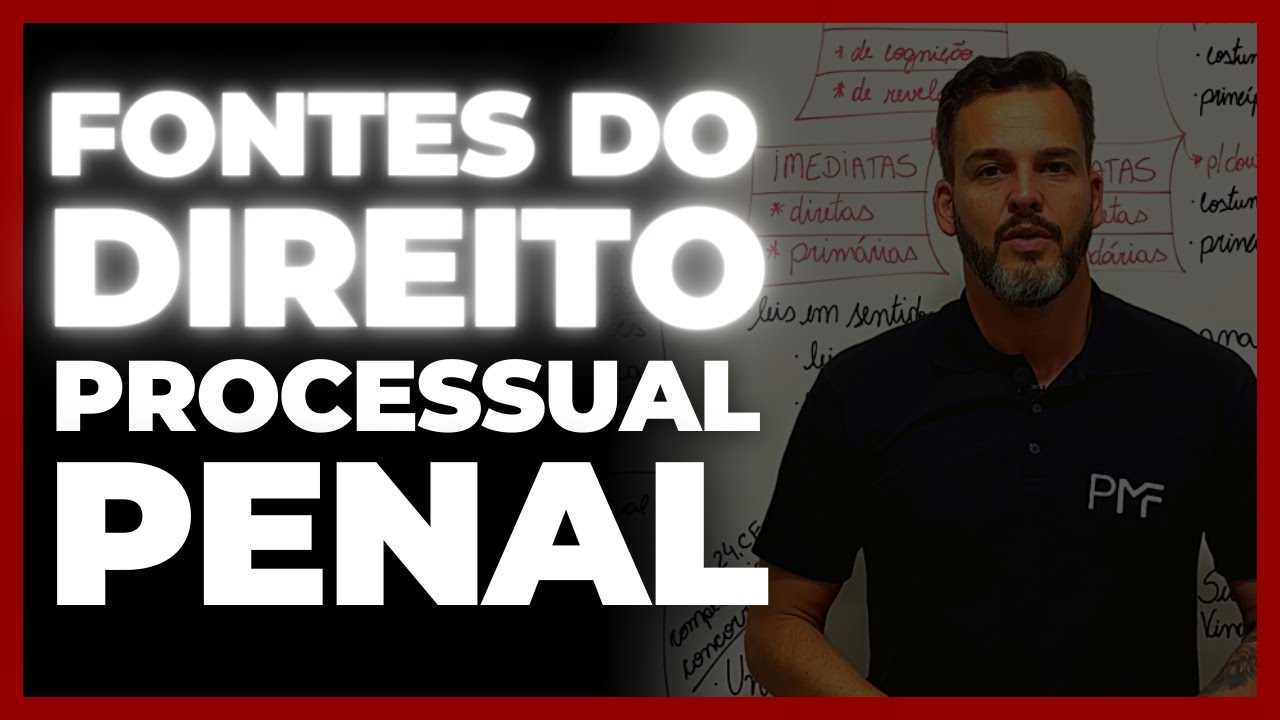 Fontes do Direito Processual Penal