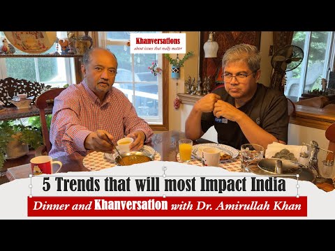 5 Trends that will most Impact India | Dinner and Khanversation with Dr. Amirullah Khan