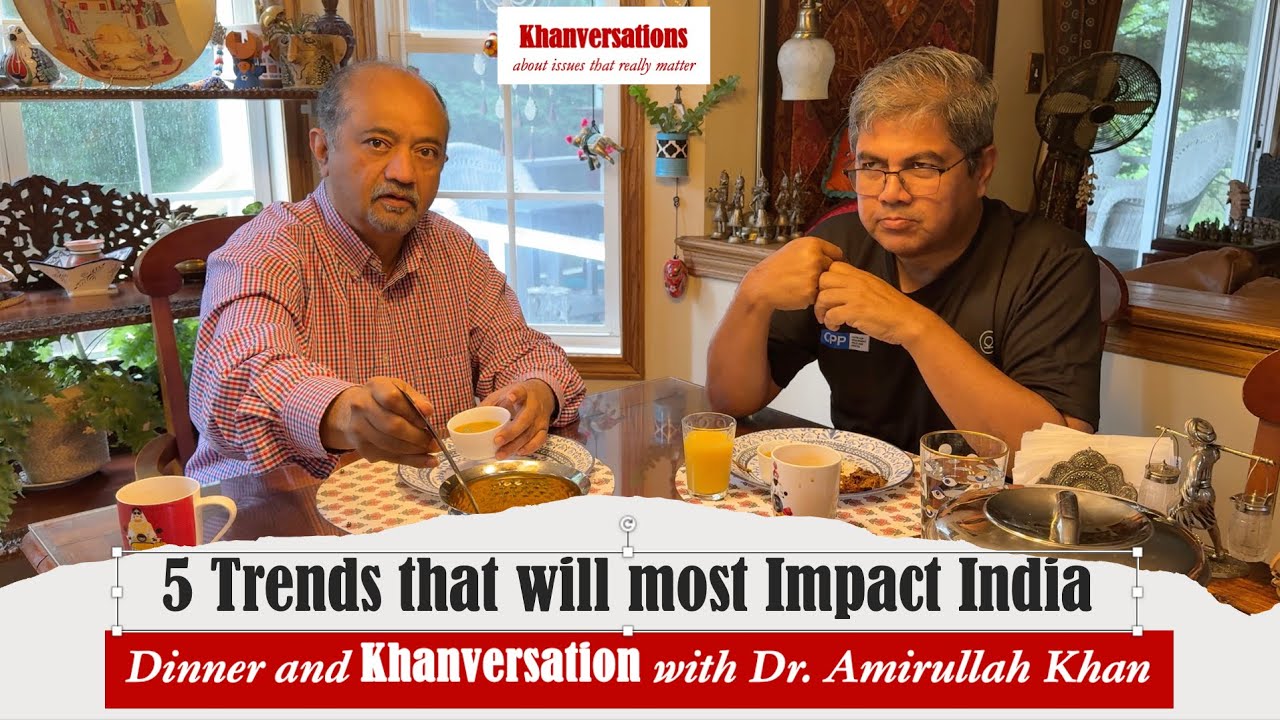 5 Trends that will most Impact India | Dinner and Khanversation with Dr. Amirullah Khan