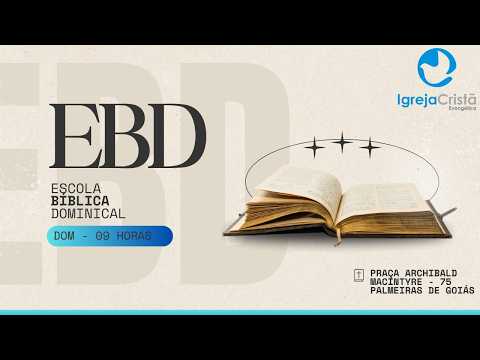 Escola Bíblica Dominical 01/03/2026 - Igreja Cristã Evangélica de Palmeiras de Goiás