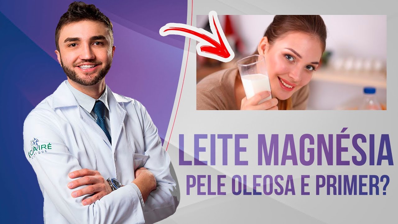 LEITE DE MAGNÉSIA PARA PELE, FUNCIONA? - PRIMER E COMBATE OLEOSIDADE? - Dr Lucas Fustinoni
