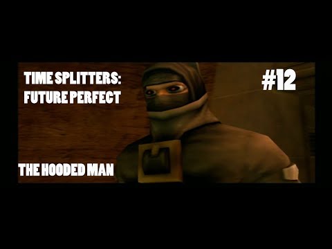 Lets Play TimeSplitters: Future Perfect #12 - The Hooded Man