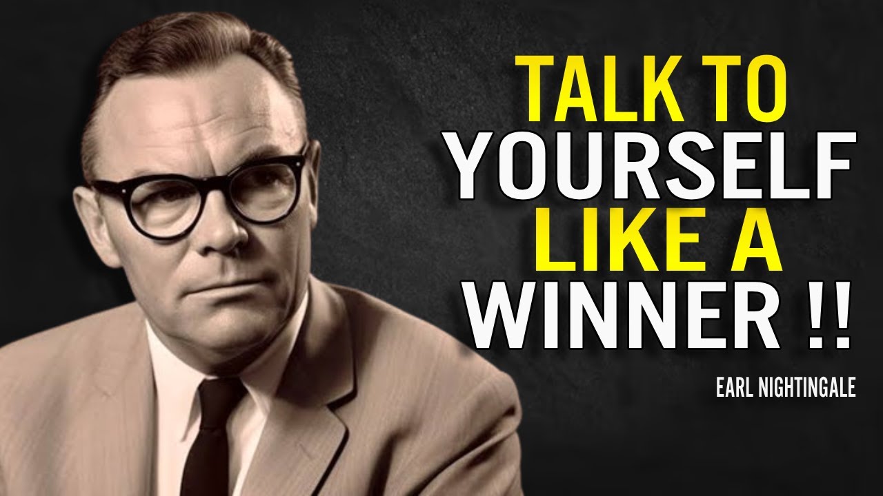 Talk To Yourself Like a Winner - Earl Nightingale Motivation