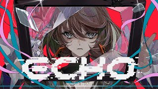 ここすき - 【歌ってみた】ECHO - Crusher-P covered by 明透