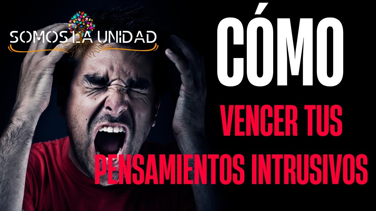 PENSAMIENTOS INTRUSIVOS: Como Vencerlos
