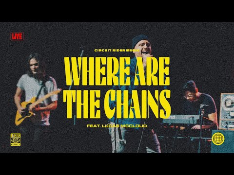 Where Are The Chains (feat. Lucas McCloud) (Live) - Circuit Rider Music