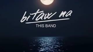 Bitaw Na - This Band