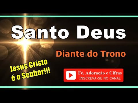 Santo Deus - Diante do Trono