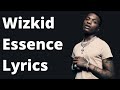 Wizkid ft Tems - Essence (Lyrics)