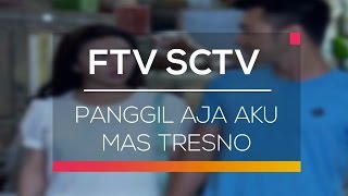 FTV SCTV - Panggil Aja Aku Mas Tresno