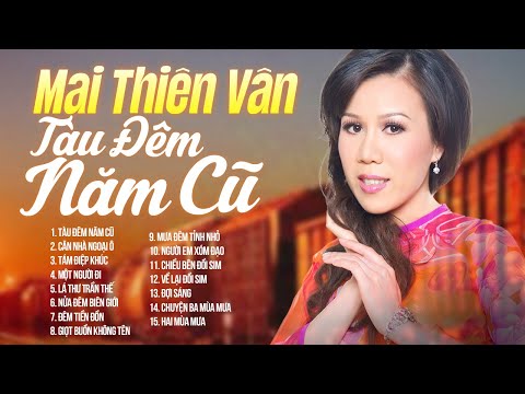 TÀU ĐÊM NĂM CŨ - MAI THIÊN VÂN | 12 Bài Hát Nhạc Lính Xưa Hải Ngoại Đặc Biệt Để Đời