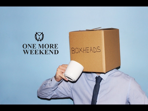 One More Weekend - Boxheads (Official Music Video)