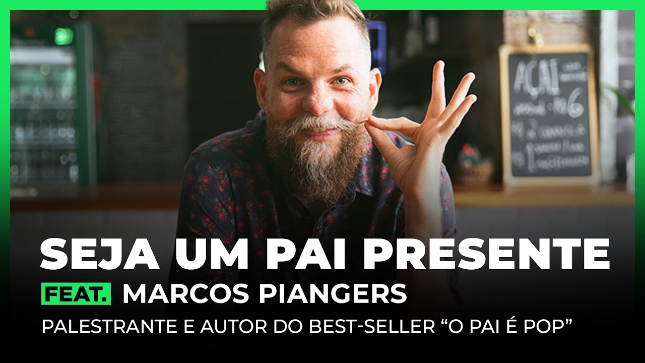 SEJA UM PAI PRESENTE FEAT. MARCOS PIANGERS | FodCast