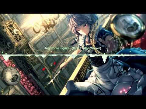 Nightcore - Ignite [K-931 Alan walker]