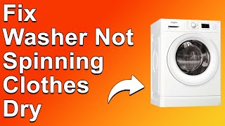 How To Fix Washer Not Spinning Clothes Dry
