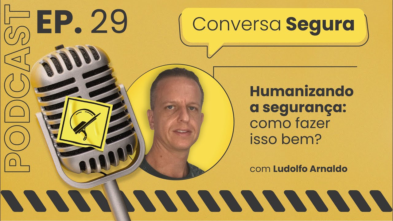 Humanizando a segurança: como fazer isso bem?  - Conversa Segura #29 | Ludolfo Arnaldo