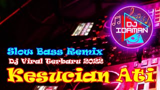 Download lagu DJ KESUCIAN ATI SLOW BASS REMIX TERBARU | TIKTOK VIRAL 2022 mp3