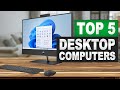 Top 5 BEST Desktop Computers In 2026