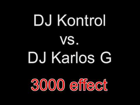 DJ Kontrol vs. DJ Karlos G - 3000 effect