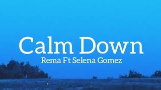 Rema - Calm Down Ft Selena Gomez (Lyrics)