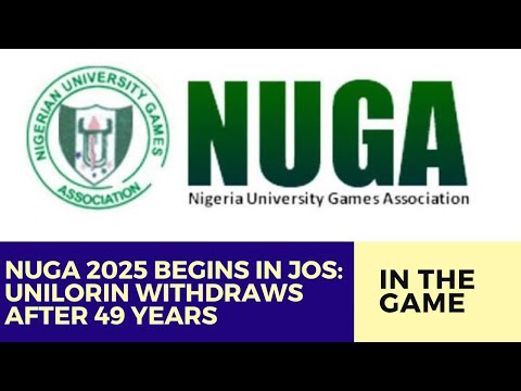 NUGA 2025 Begins in Jos: UNILORIN Withdraws After 49 Years