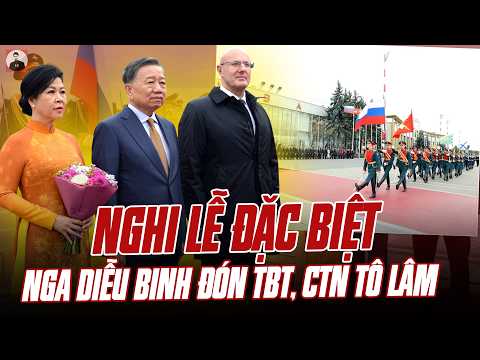 NGA TRẢI THẢM ĐỎ, DIỄU BINH NGAY TẠI SÂN BAY, TRỌNG THỂ ĐÓN TỔNG BÍ THƯ, CHỦ TỊCH NƯỚC TÔ LÂM