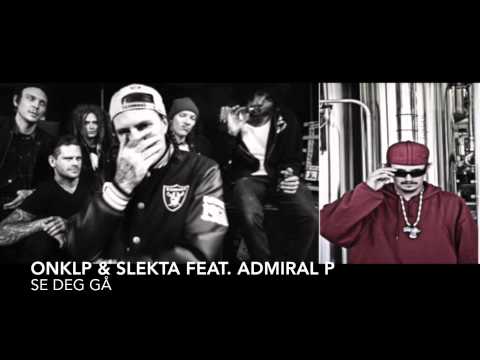 Onklp & Slekta feat. Admiral P "Se Deg Gå"