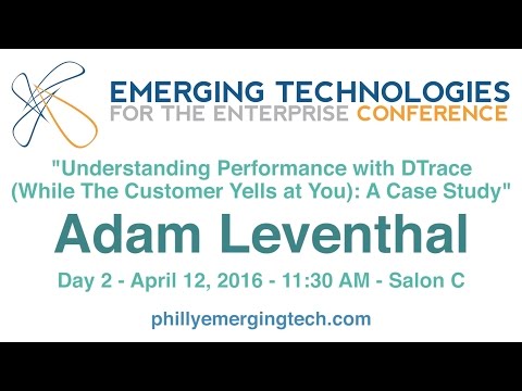 Philly ETE 2016 #47 - Understanding Performance w/DTrace (While The Customer Yells)...-A. Leventhal