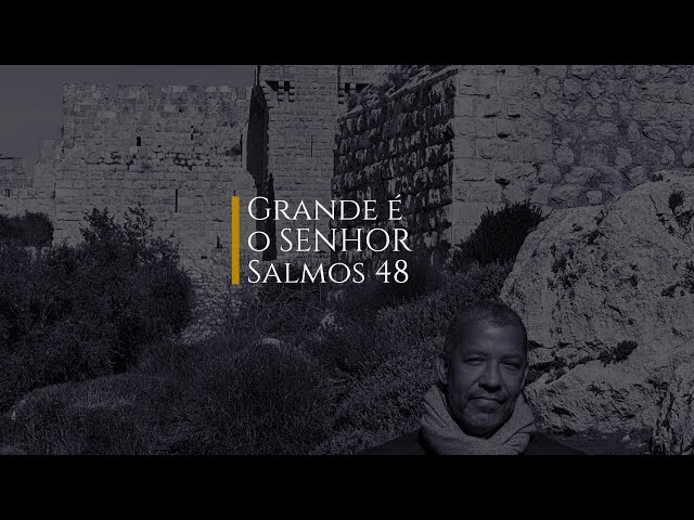 Desvende a grandeza de Deus em Jerusal&eacute;m, seu Santo Monte de Si&atilde;o - Salmos 48 por Miguel Nicolaevsky