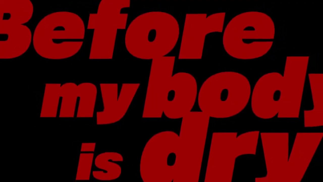 Before my body is dry