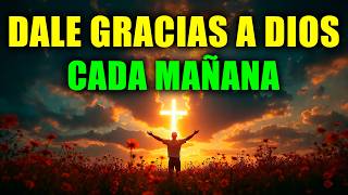 ORACIÓN DE LA MAÑANA CON PAZ, FE Y GRATITUD A DIOS PARA EMPEZAR TU DÍA