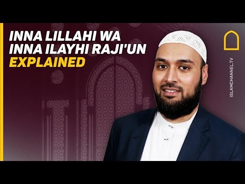 INNA LILLAHI WA INNA ILAYHI RAJI'UN EXPLAINED